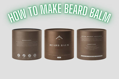 How to Make Beard Balm - 5 Easy Steps Made With Organic Ingredients